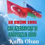 18 EKİM 1991 AZERBAYCAN’IN BAĞIMSIZLIK GÜNÜ KUTLU OLSUN