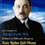 Ahmet Ferit TEK’i Rahmet ve Şükranla Anıyoruz