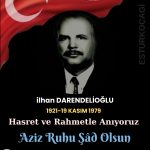 İlhan DARENDELİOĞLU’nu Rahmetle Anıyoruz