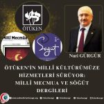 ÖTÜKEN’İN MİLLÎ KÜLTÜRÜMÜZE HİZMETLERİ SÜRÜYOR:MİLLÎ MECMUA VE SÖĞÜT DERGİLERİ