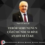 TERÖR SORUNUNUN ÇÖZÜMÜNDE SURİYE ANAHTAR ÜLKE